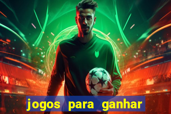 jogos para ganhar dinheiro rapido